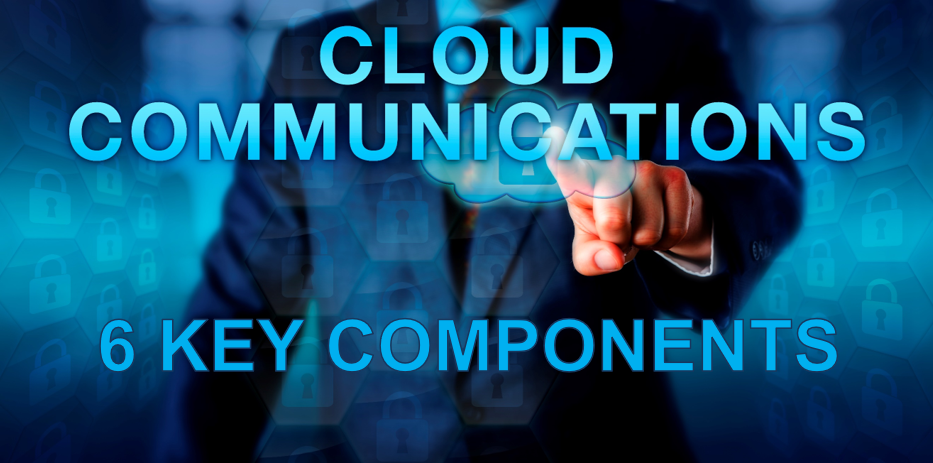 Cloud Communications 6 Key Components